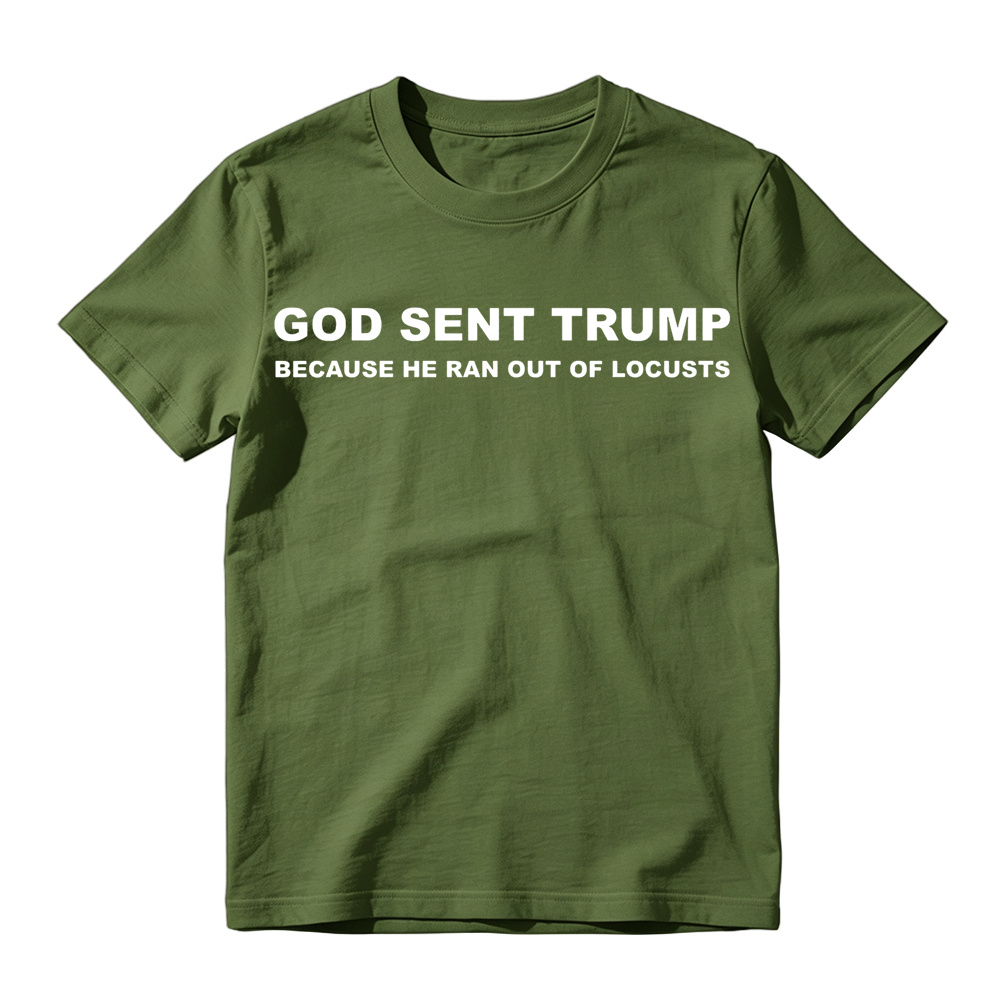 God Sent Trump Because He Ran Out Of Locusts Anti-Trump Graphic T-Shirt