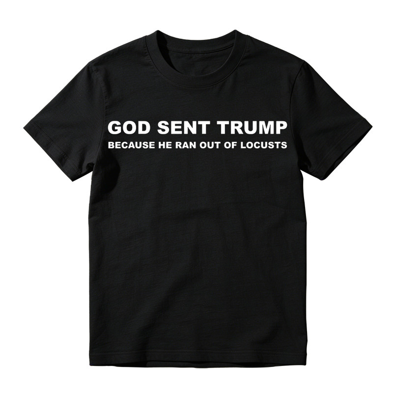 God Sent Trump Because He Ran Out Of Locusts Anti-Trump Graphic T-Shirt
