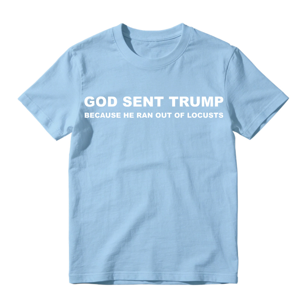 God Sent Trump Because He Ran Out Of Locusts Anti-Trump Graphic T-Shirt