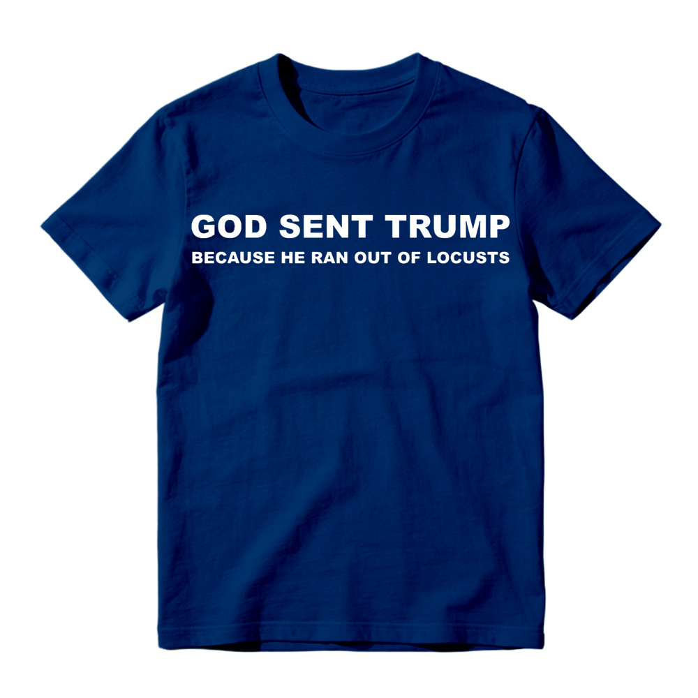 God Sent Trump Because He Ran Out Of Locusts Anti-Trump Graphic T-Shirt