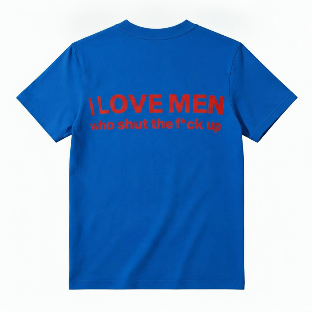 I Love Men Who Shut The Fck Up T-shirt