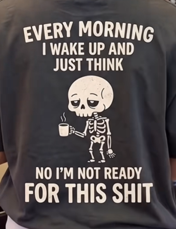 Funny Skeleton Coffee Graphic T-Shirt – “I’m Not Ready for This Shit”