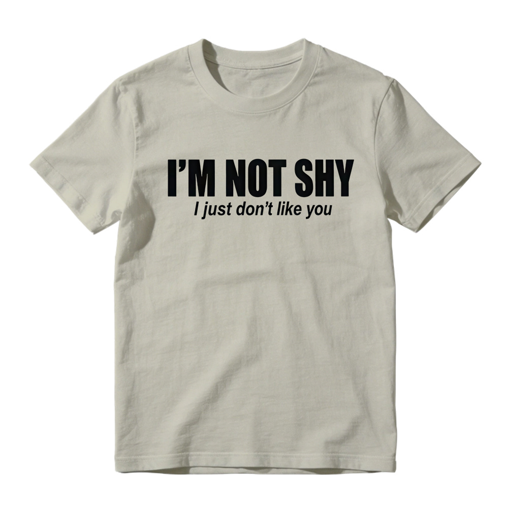 I'M NOT SHY I Just Don't Like You Aesthetic Graphic T-Shirt