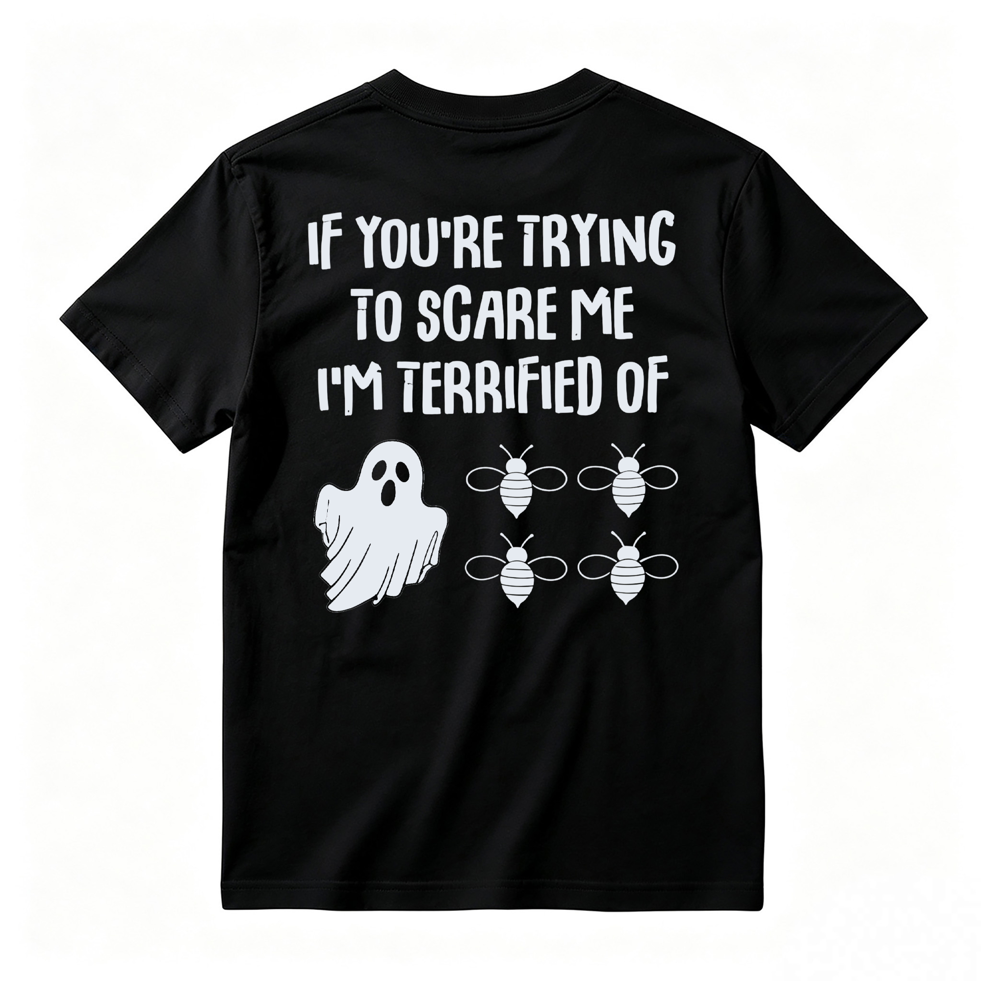If You're Trying To Scare Me I'm Terrified Of Bees Ghost Graphic T-Shirt, Funny Halloween Pun Back Print Tee