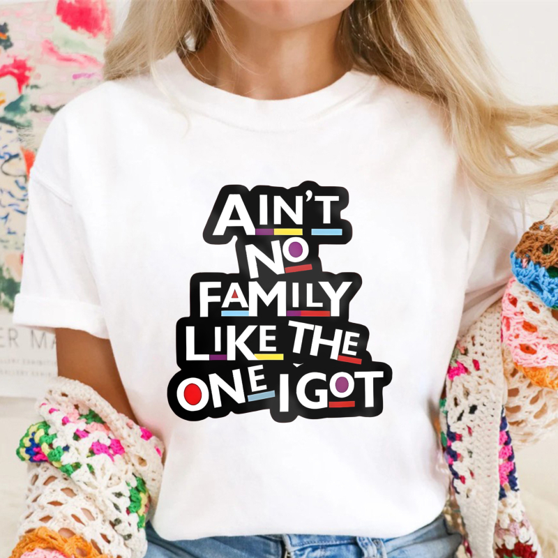 Aint No Family Like The One I Got Unisex Classic T-shirt