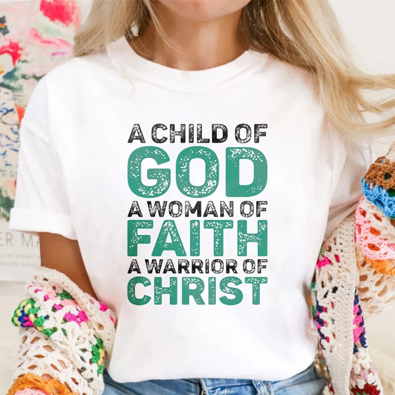 A Child Of God A Woman Of Faith A Warrior Of Christ T-shirt