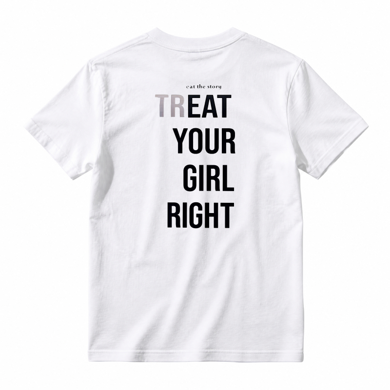 Treat Your Girl Right Text Graphic T-shirt