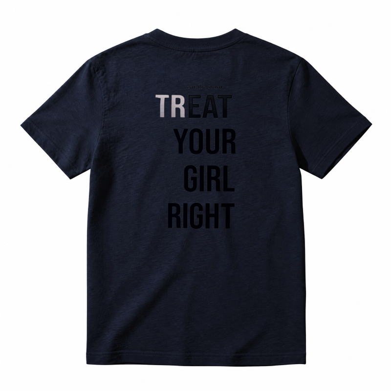 Treat Your Girl Right Text Graphic T-shirt