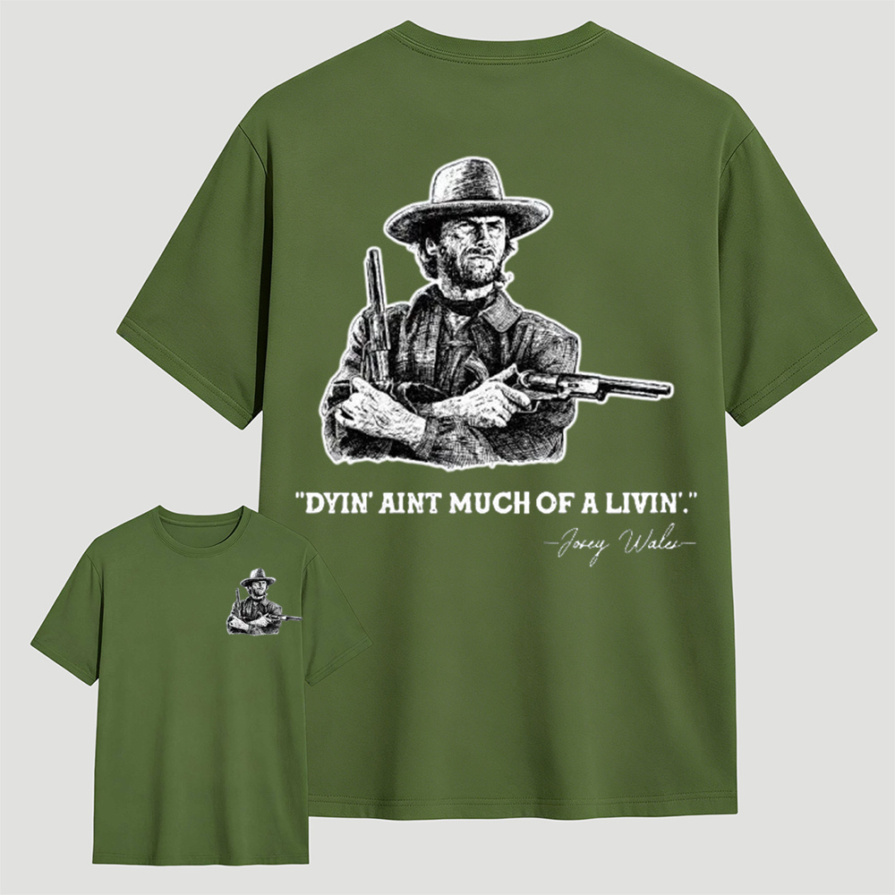 Clint Eastwood Inspired "Dyin’ Ain’t Much of a Livin’’ Graphic T-Shirt