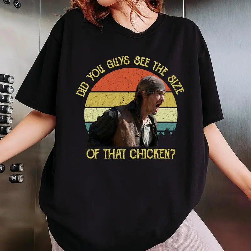 Vintage Did You Guys See The Size Of That Chicken Shirt Sweatshirt Western Movie Gift Shirt