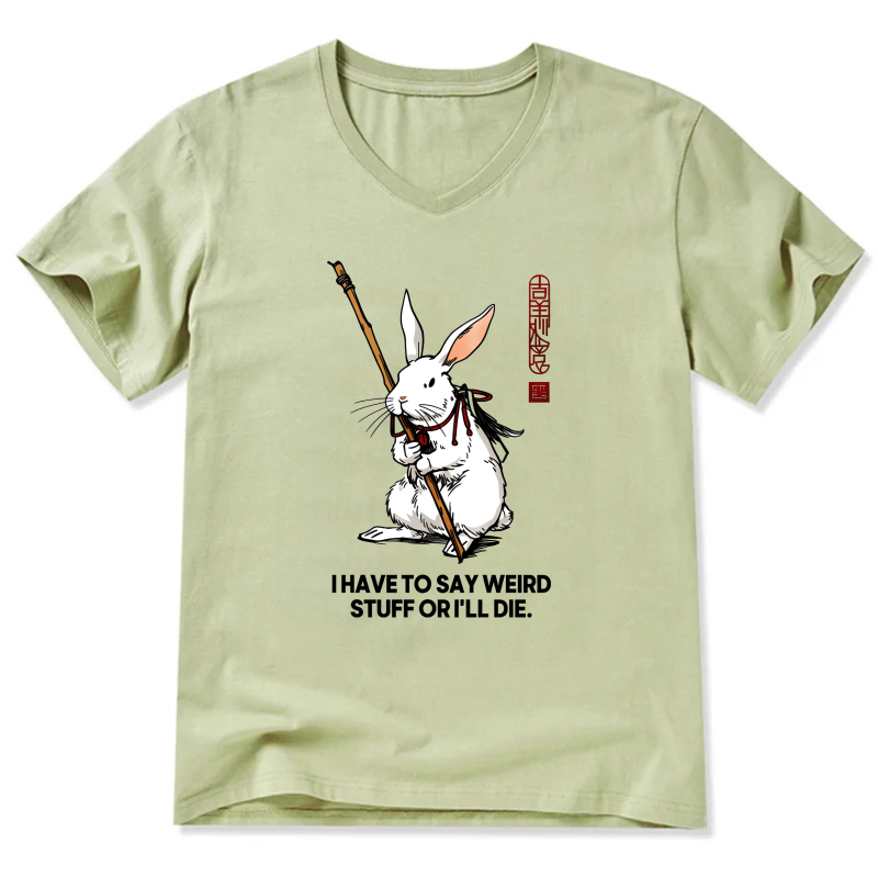 White Rabbit With Staff T-Shirt Funny Quote I Have To Say Stuff Or Ill Die