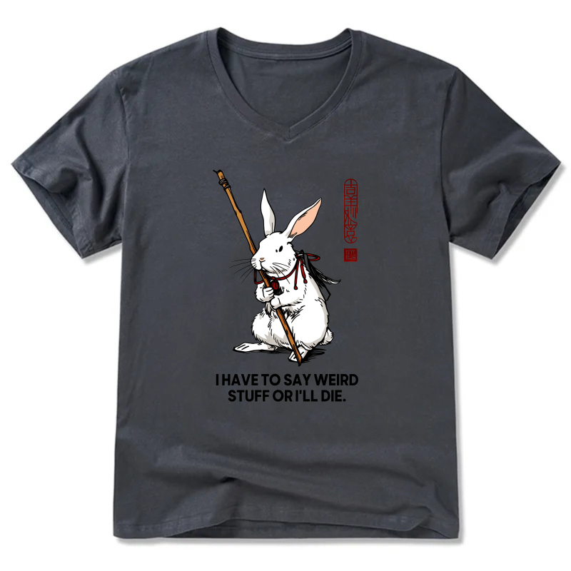 White Rabbit With Staff T-Shirt Funny Quote I Have To Say Stuff Or Ill Die