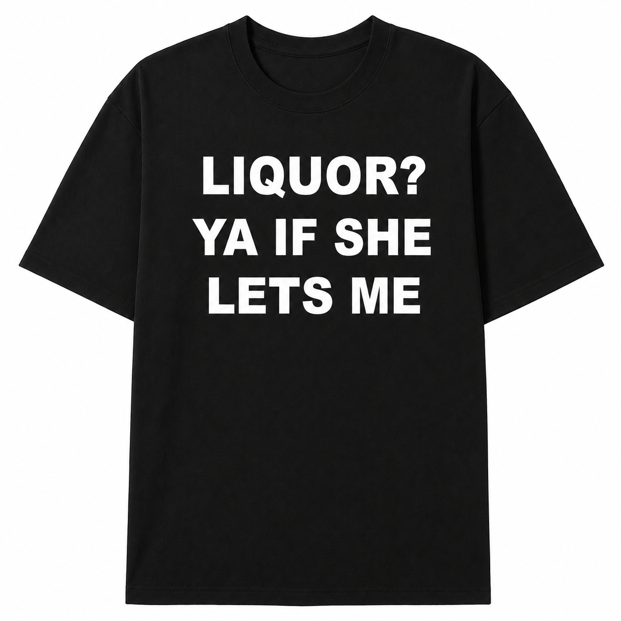 LIQUOR? T-SHIRT