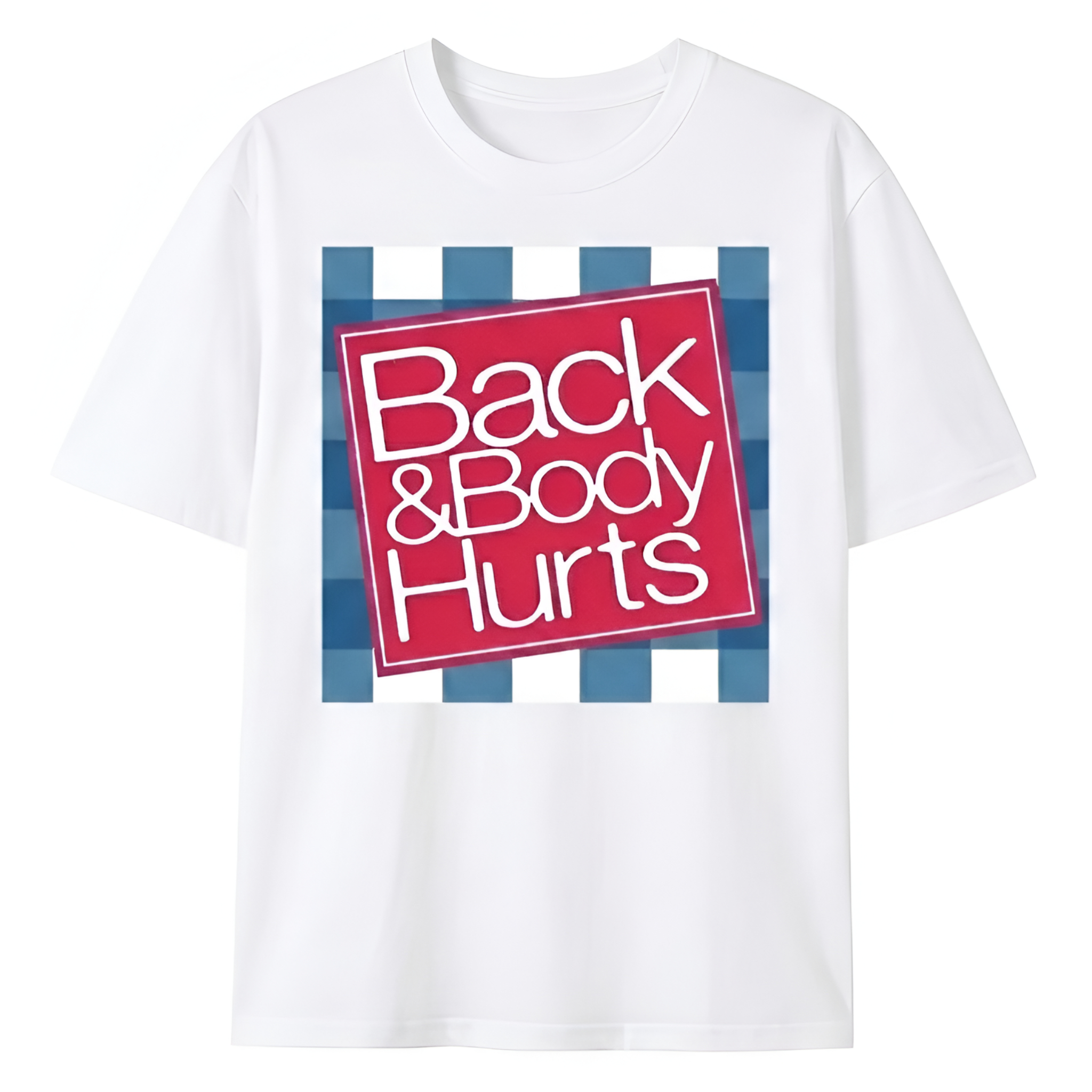 BACK & BODY HURTS T- SHIRT