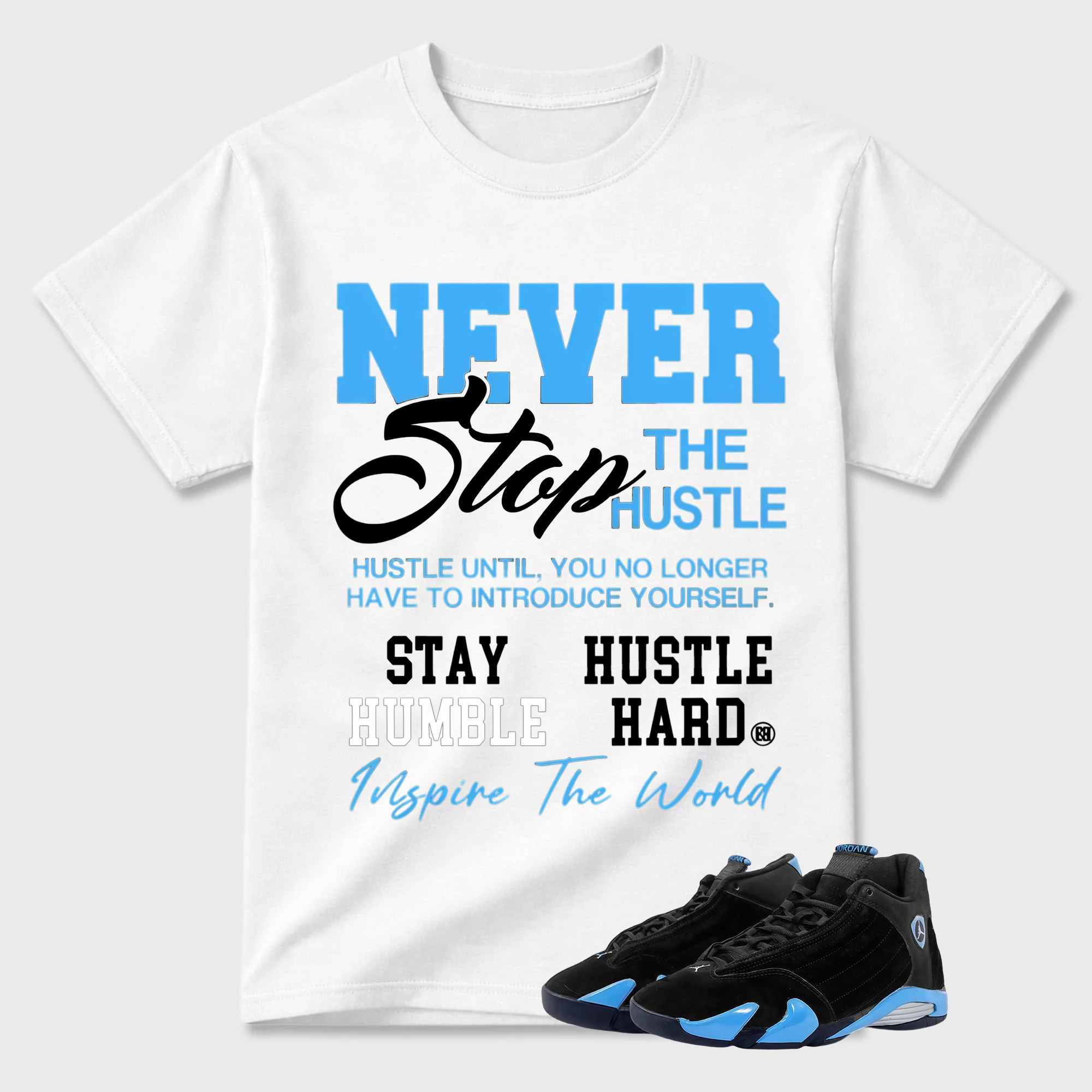 Never Stop The Hustle Sneaker Tees - Air Jordan 14 University Blue