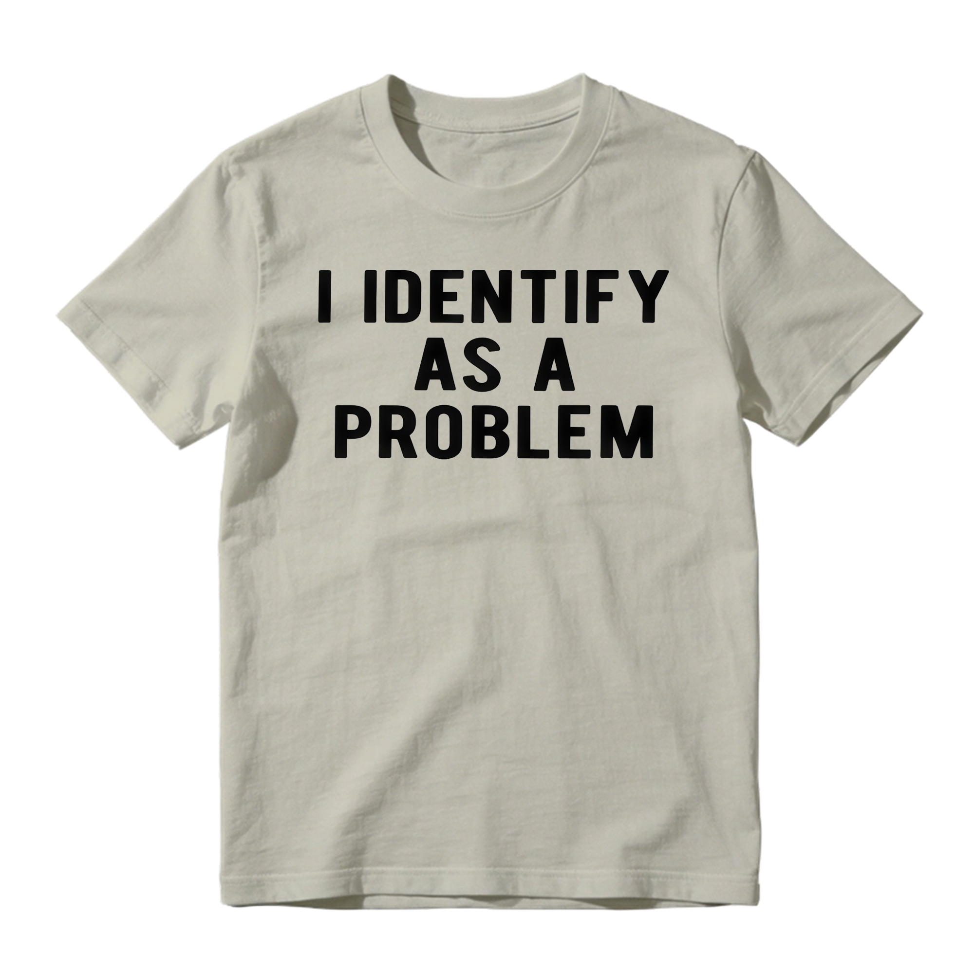 I Identify As A Problem Funny T Shirt 100 Cotton Heavyweight Unisex 