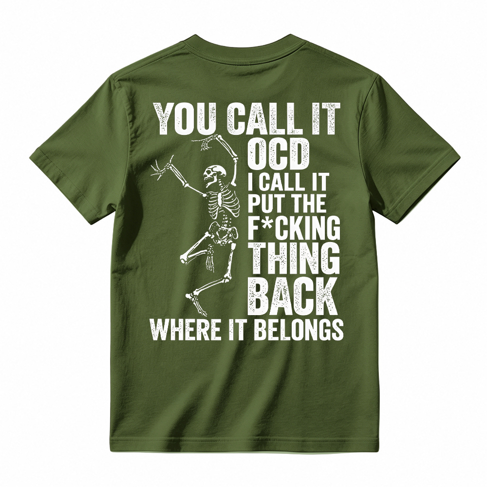 You Call It OCD Shirt, Funny Sarcastic Skeleton Tee, Dark Humor Graphic T-Shirt