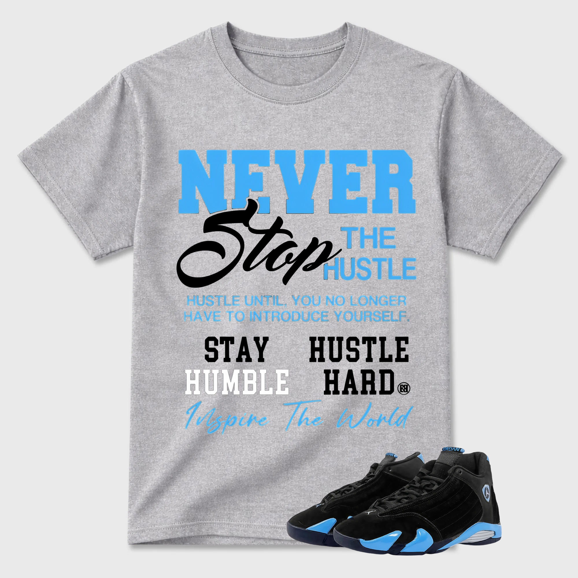 Never Stop The Hustle Sneaker Tees - Air Jordan 14 University Blue