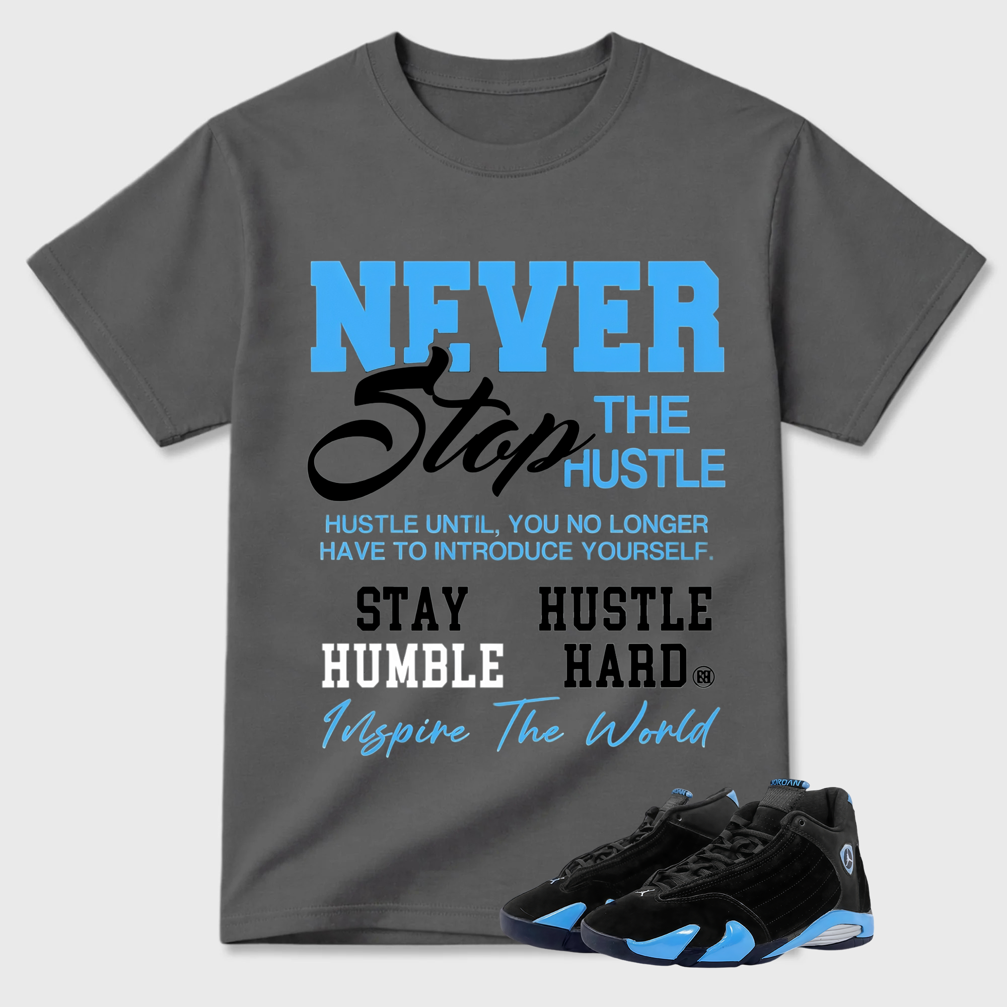 Never Stop The Hustle Sneaker Tees - Air Jordan 14 University Blue