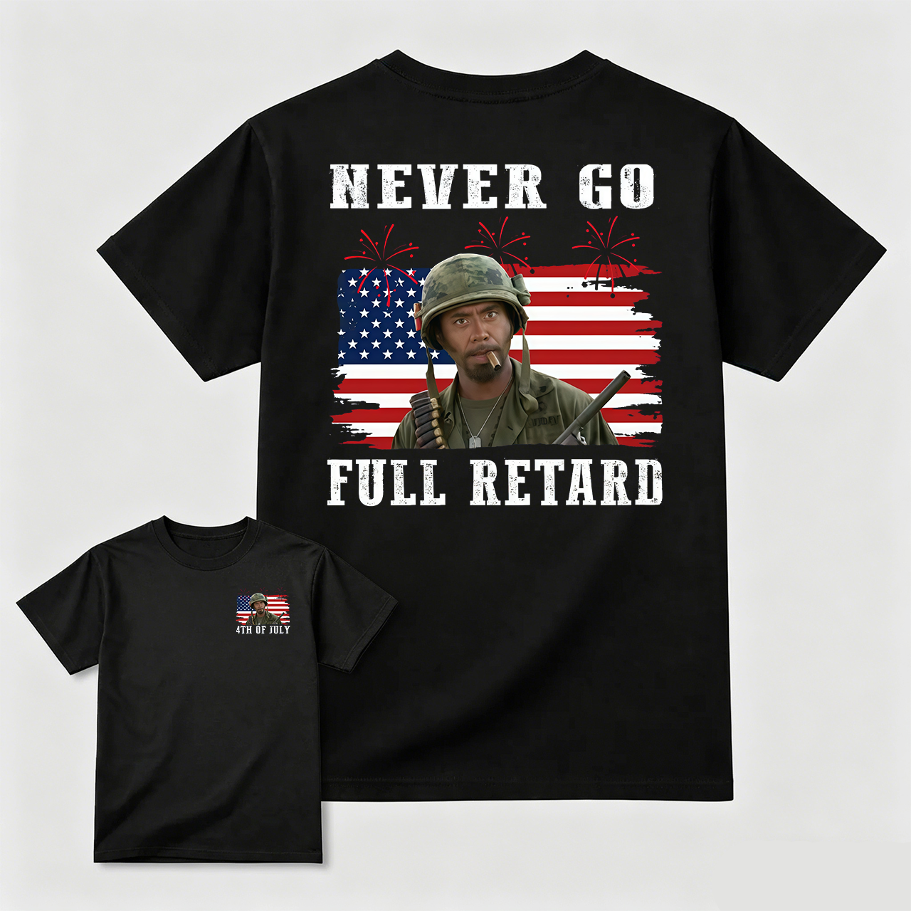 Never Go Full Retard 4th of July Shirt