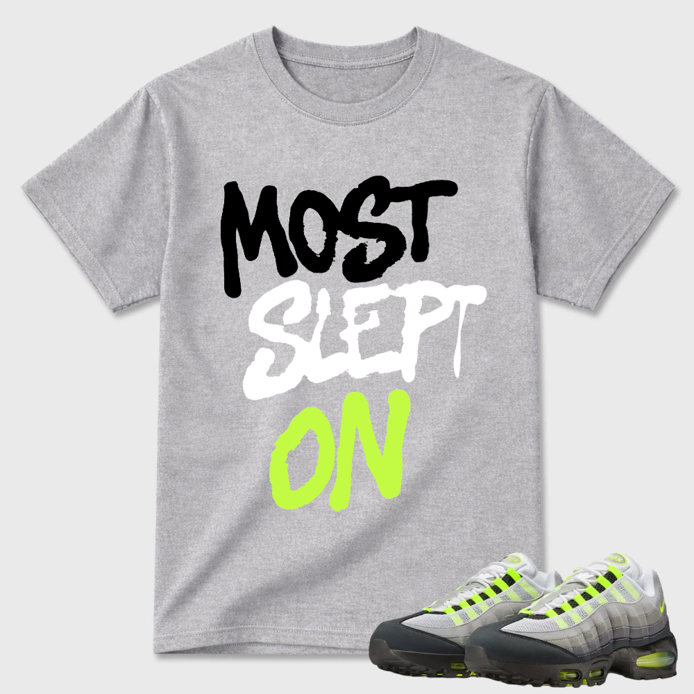 Most Slept On T-shirt matched with sneakers-Air Max 95