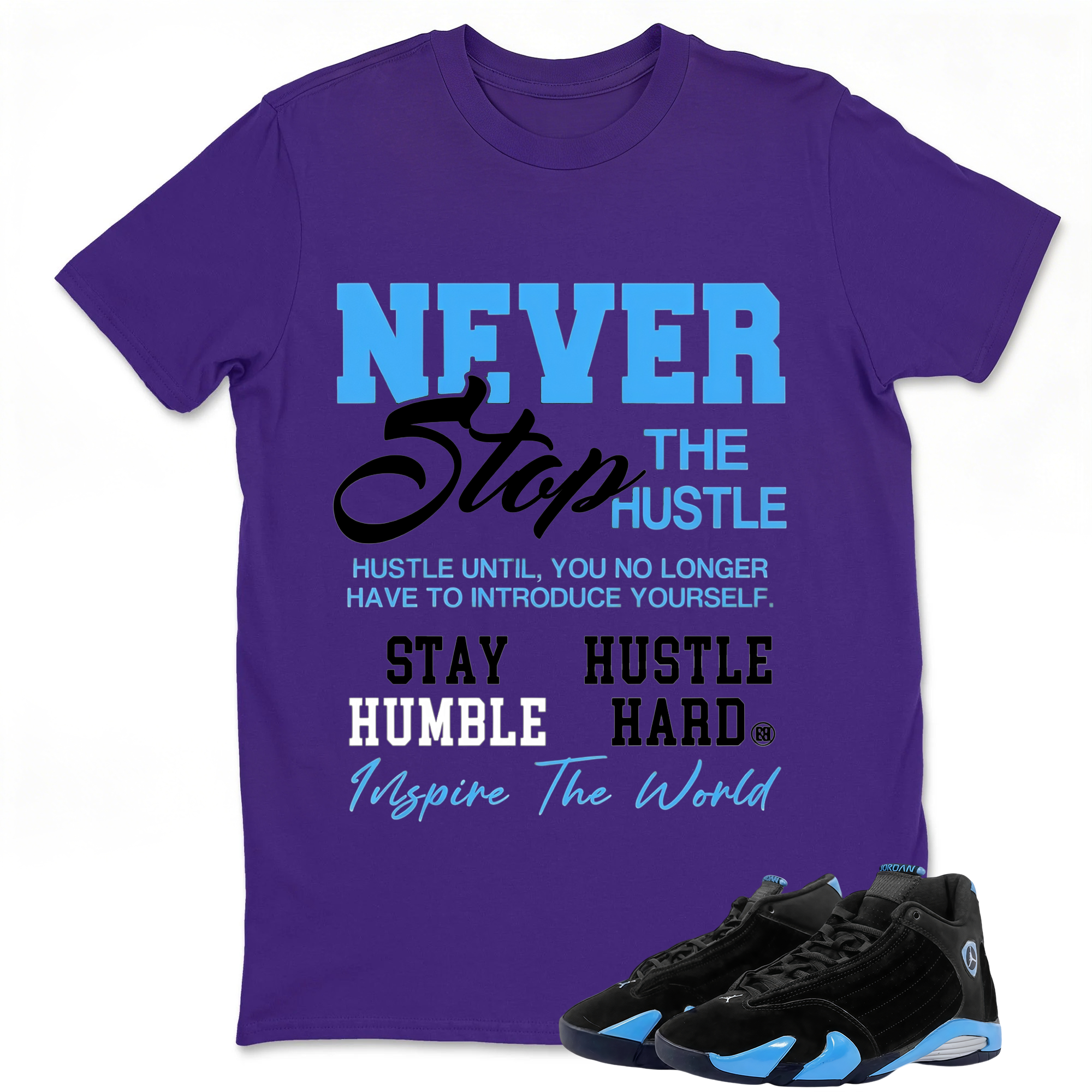 Never Stop The Hustle Sneaker Tees - Air Jordan 14 University Blue