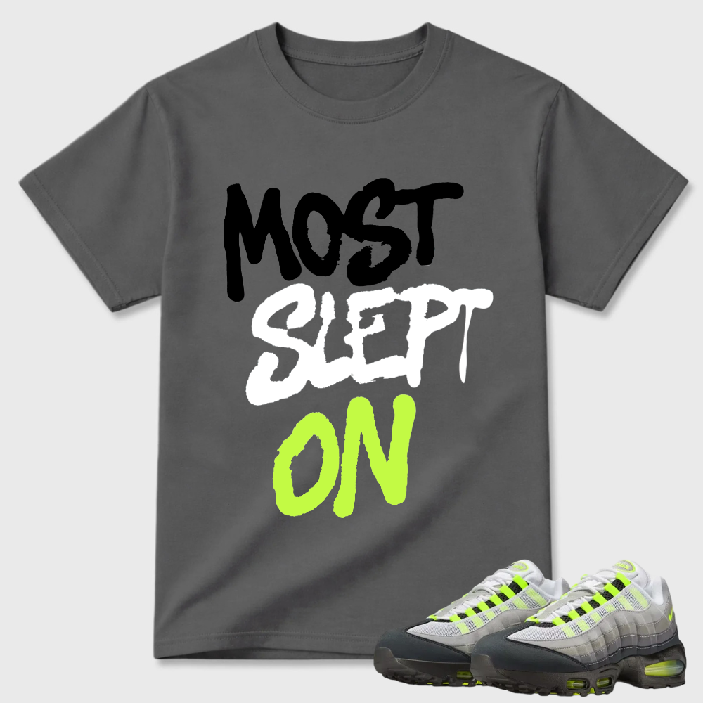 Most Slept On T-shirt matched with sneakers-Air Max 95