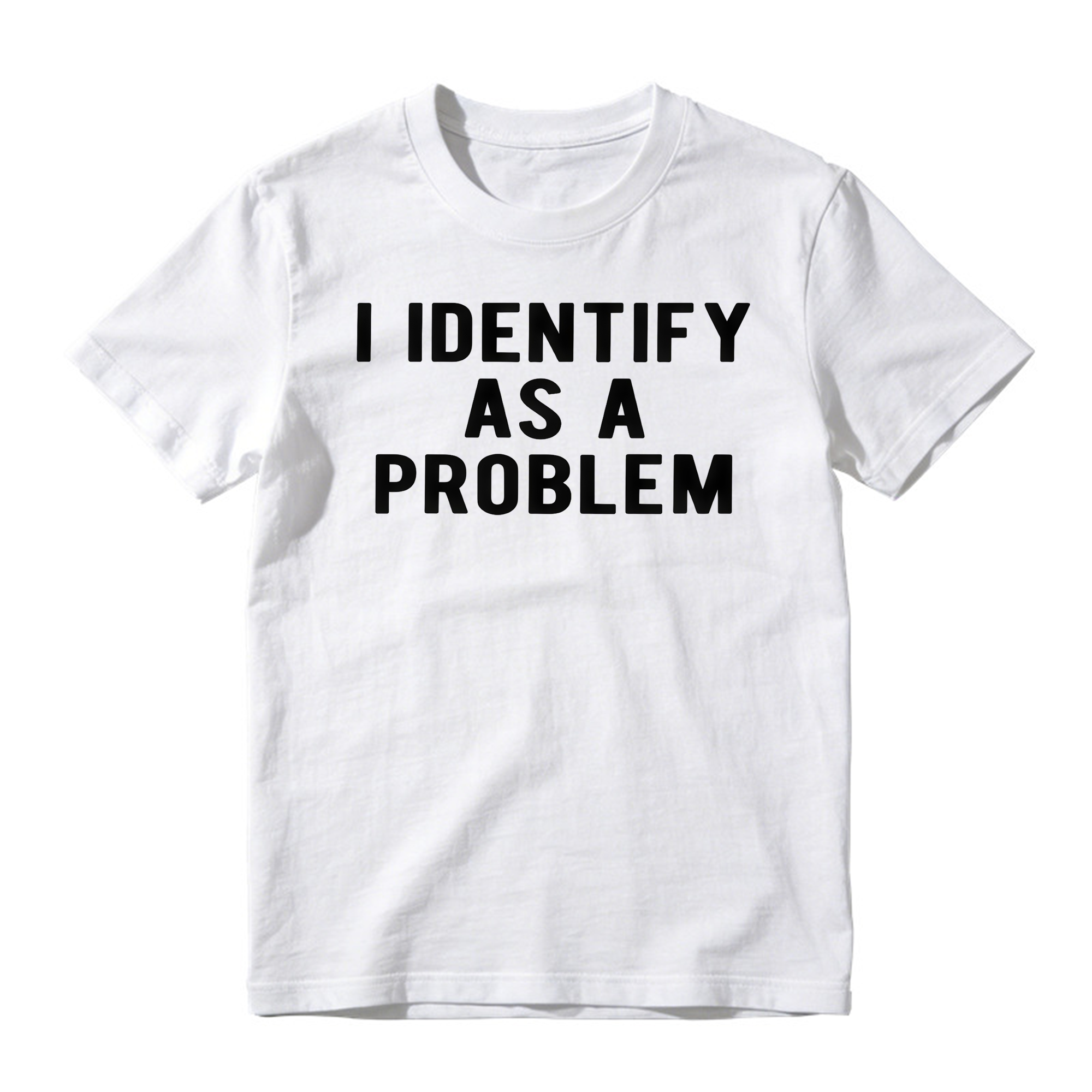 I Identify As A Problem Funny T Shirt 100 Cotton Heavyweight Unisex 