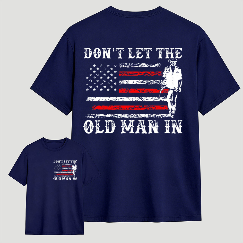 Don't Let the Old Man in T-shirt