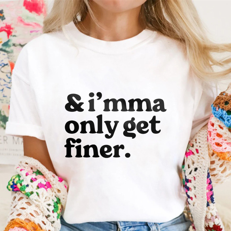 And Imma Only Get Finer Unisex Classic T-shirt