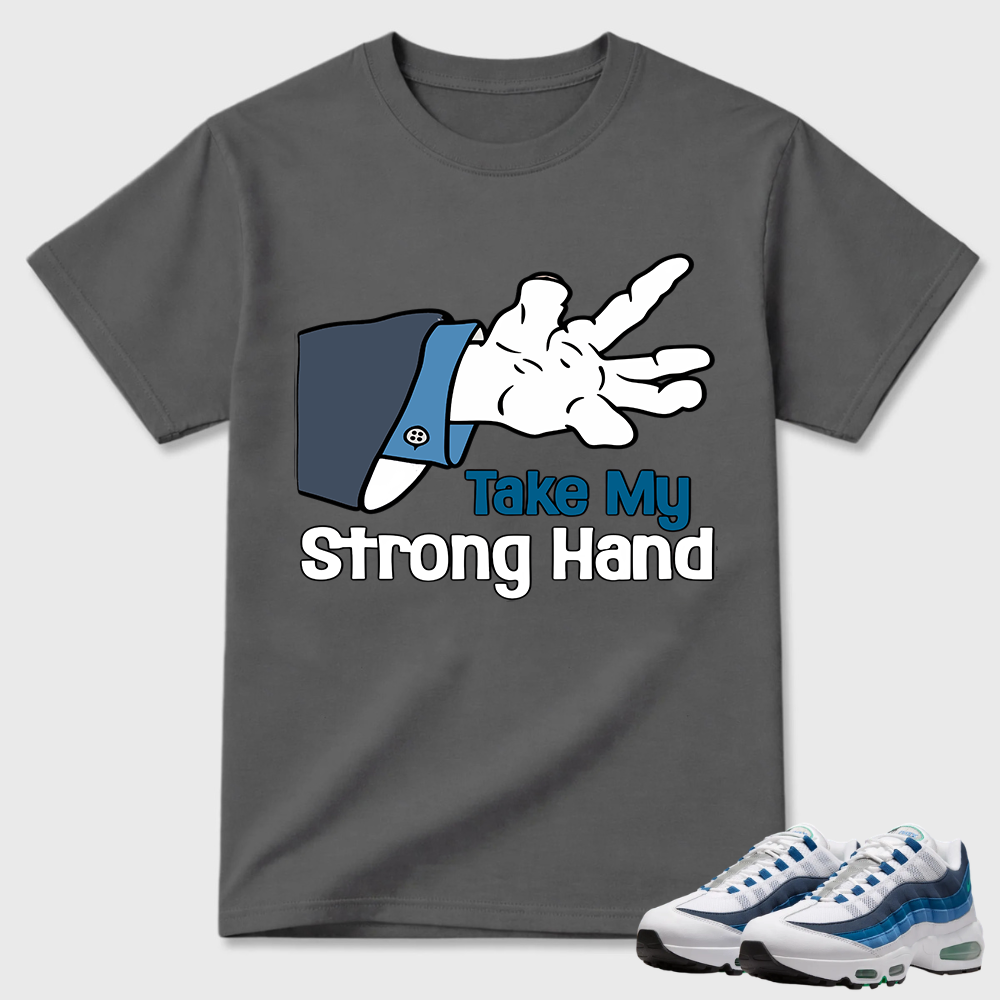 Take My Strong Hand Cartoon Hand Air Max 95 Tee