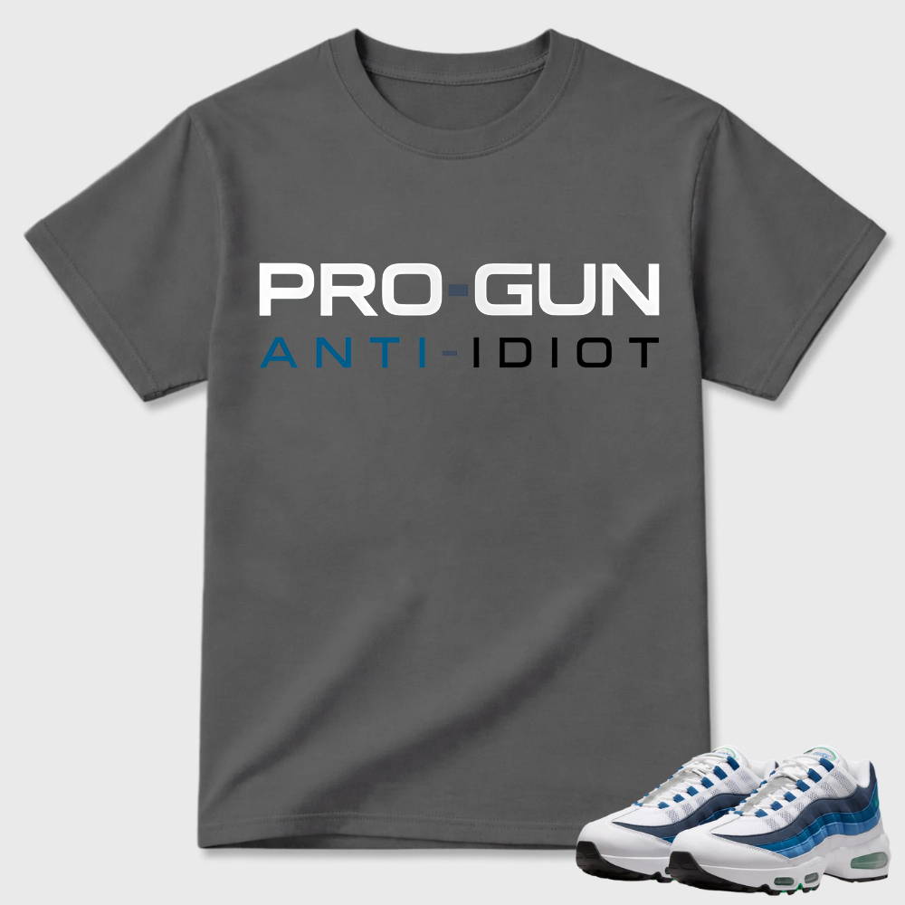 Pro-Gun Anti-Idiot Text Air Max 95 Casual Tee