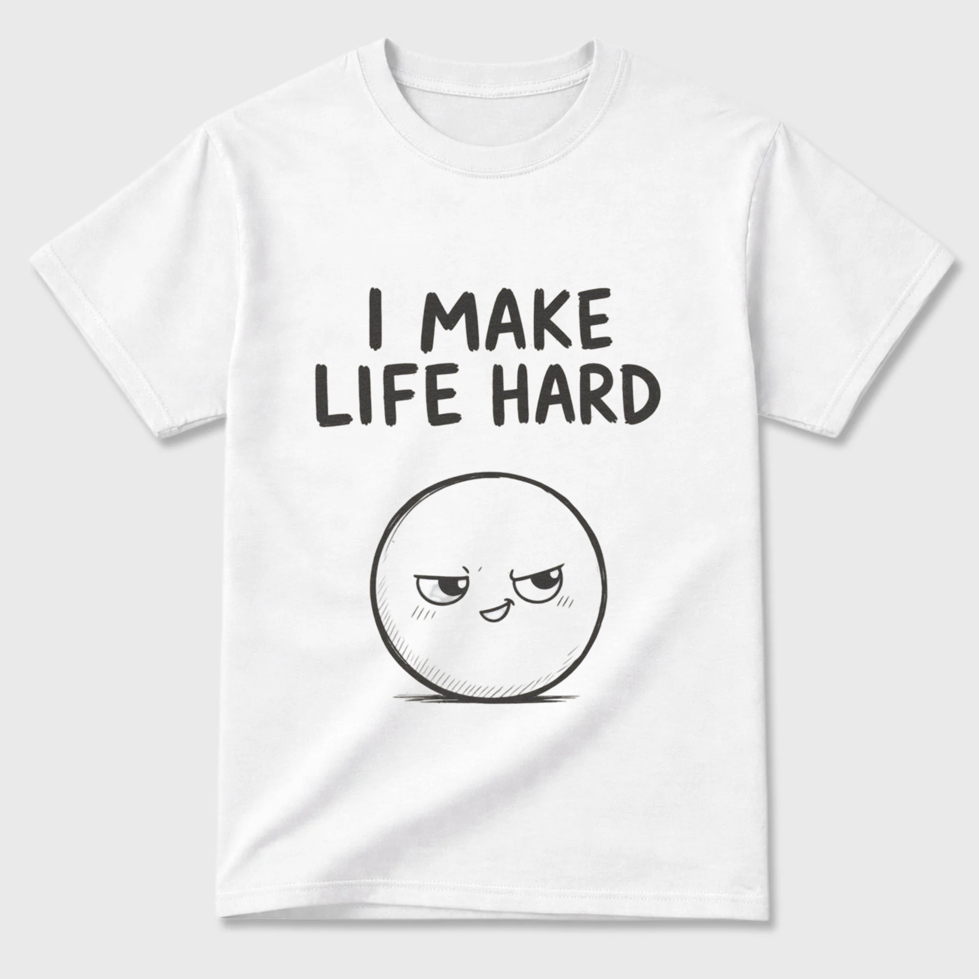 Cotton T-Shirt Unisex - I make life hard
