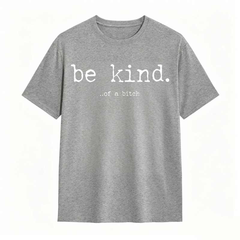 Be Kind Of A Bitch Unisex Classic T-shirt