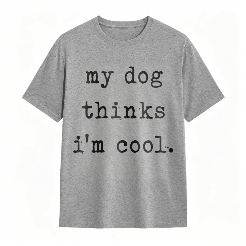 My Dog Thinks Im Cool Unisex Classic T-shirt