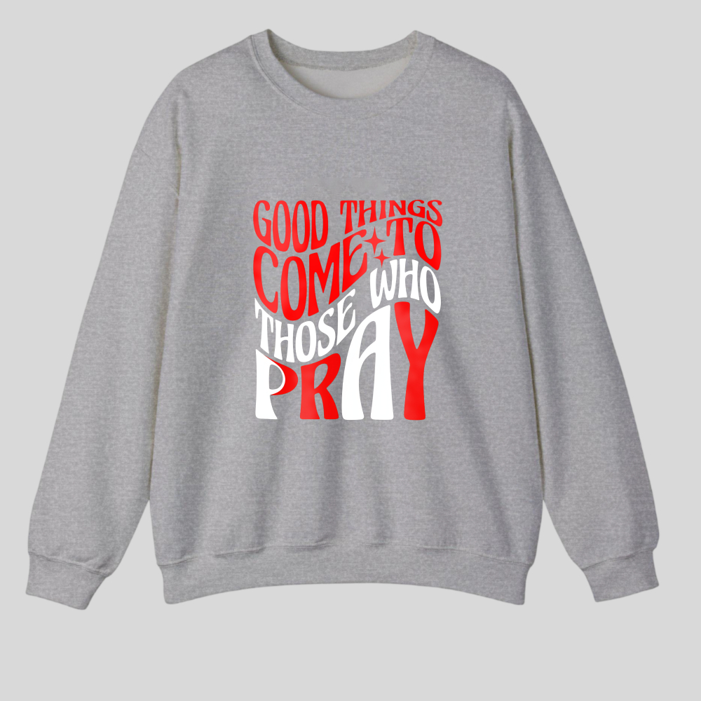 Good Things Come To Those Who Pray tshirt 100% cotton