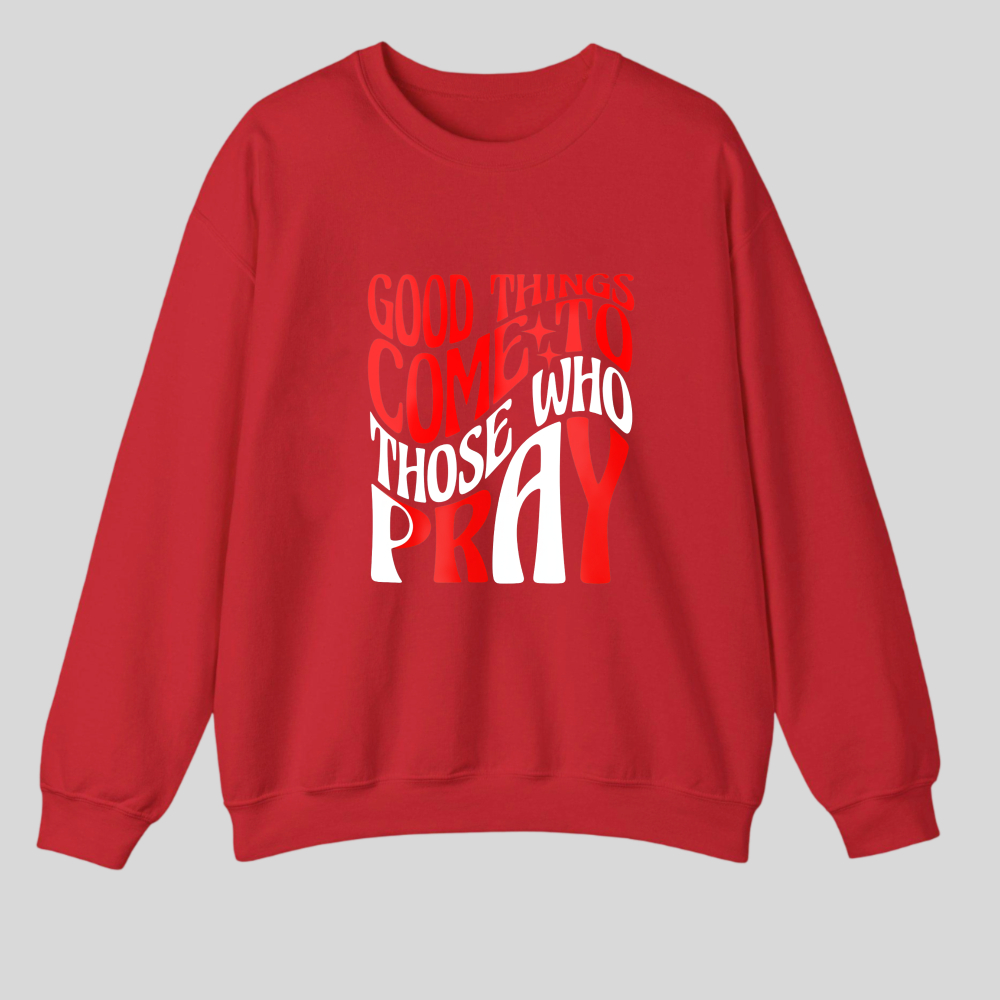 Good Things Come To Those Who Pray tshirt 100% cotton