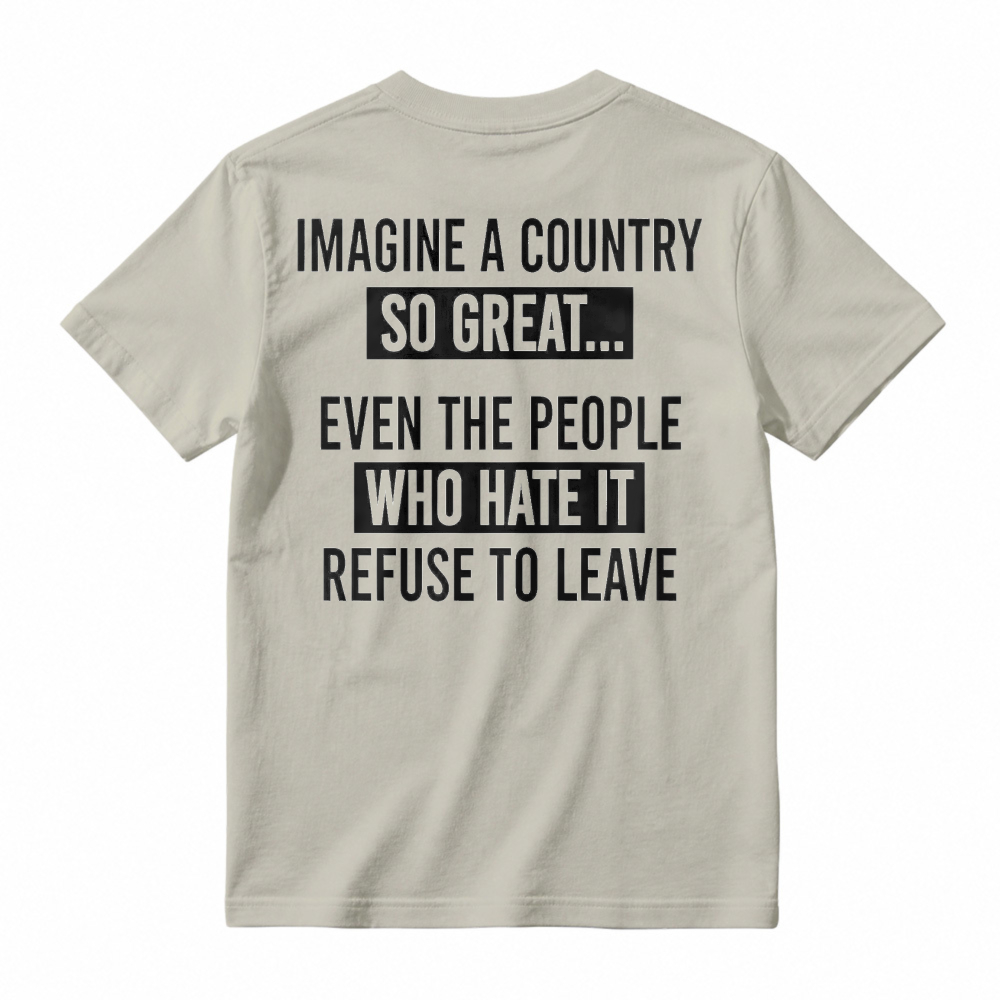 IMAGINEACOUNTRYSO GREAT T-SHIRT