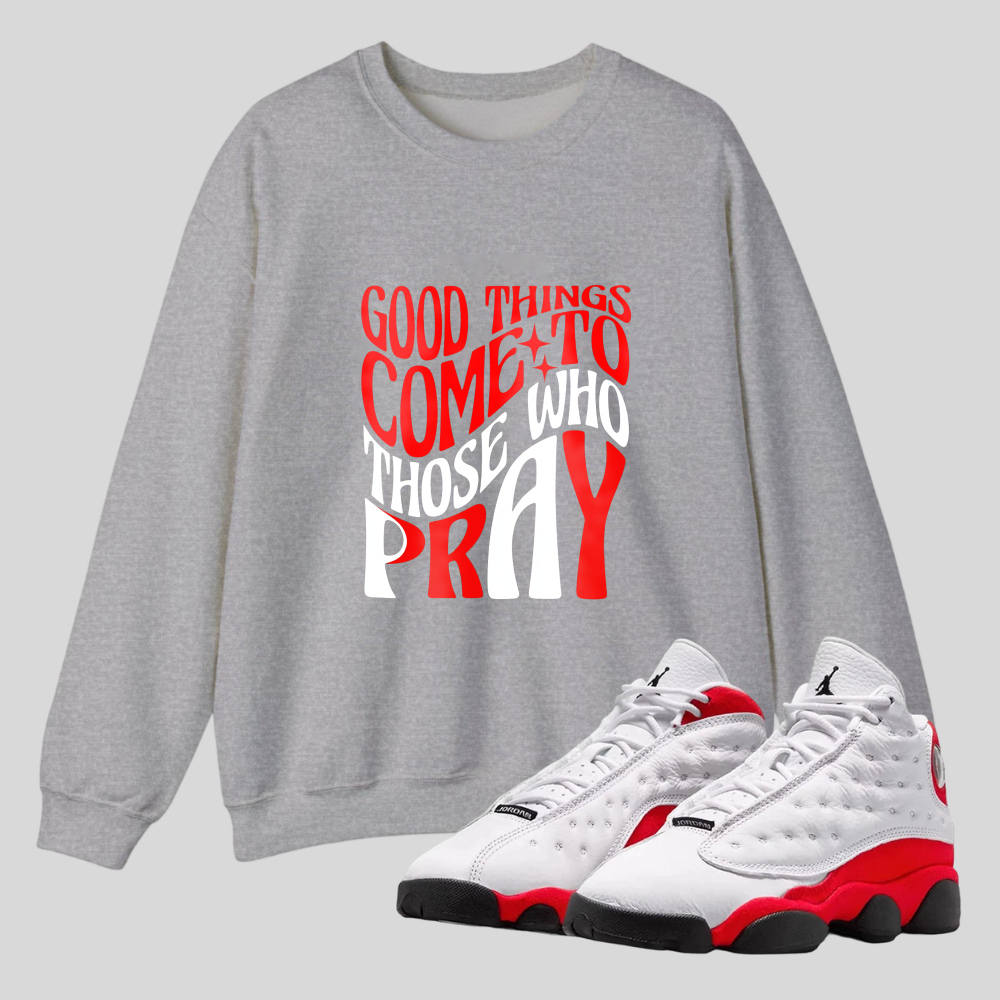 Good Things Come To Those Who Pray tshirt 100% cotton