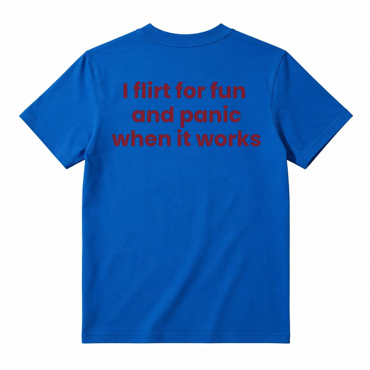 I FLIRT FOR FUN AND PANIC WHEN IT WORKS