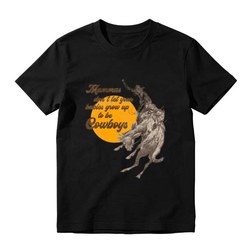 Mammas Don't Let Your Babies Grow Up To Be Cowboys T-Shirt