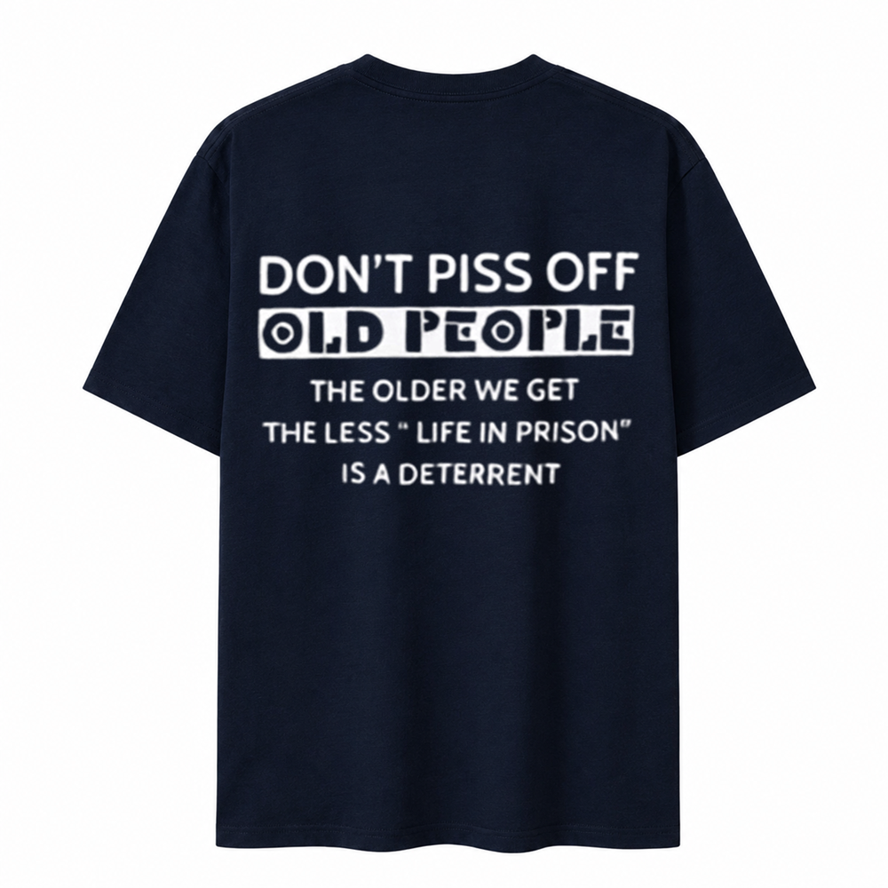 Funny Old People Shirt The Older We Get The Less Life In Prison Is A Deterrent Tee