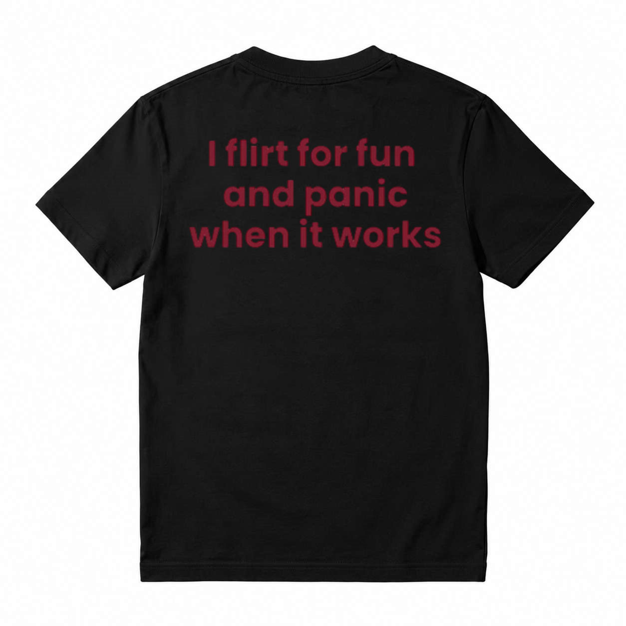 I FLIRT FOR FUN AND PANIC WHEN IT WORKS