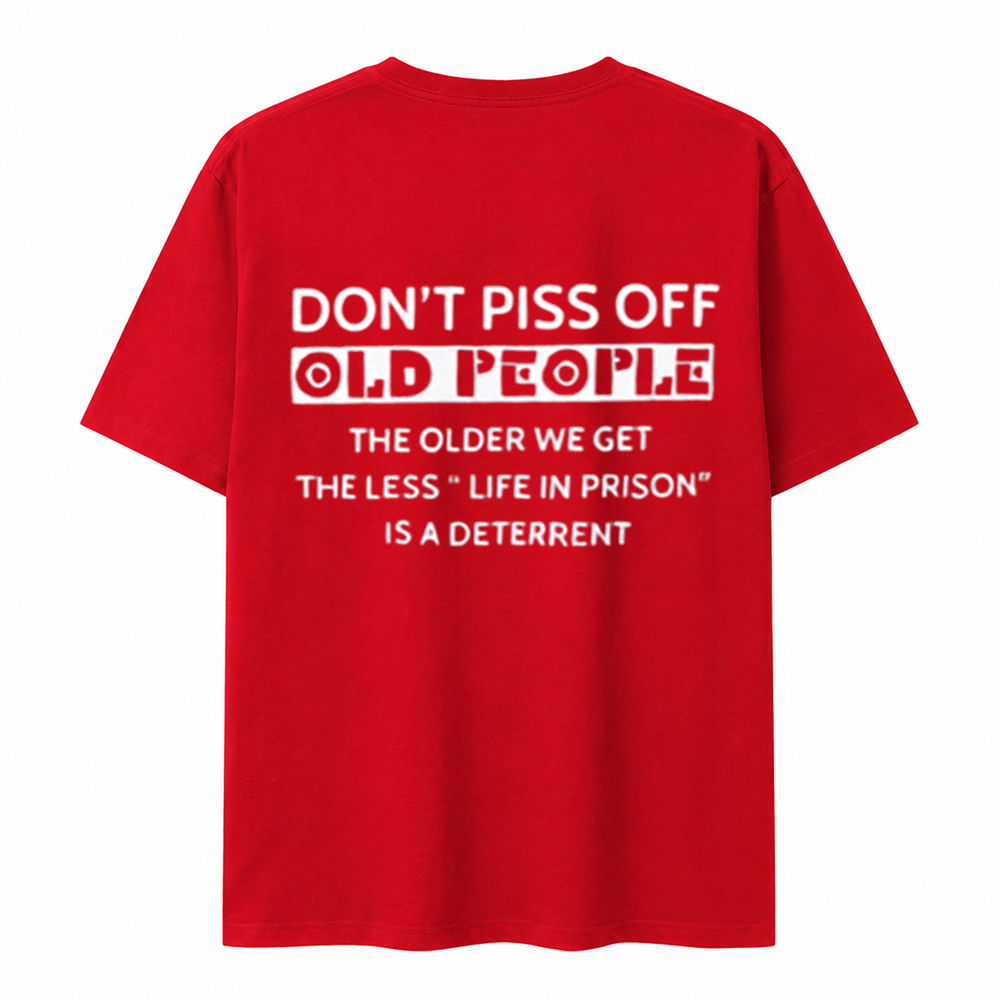 Funny Old People Shirt The Older We Get The Less Life In Prison Is A Deterrent Tee