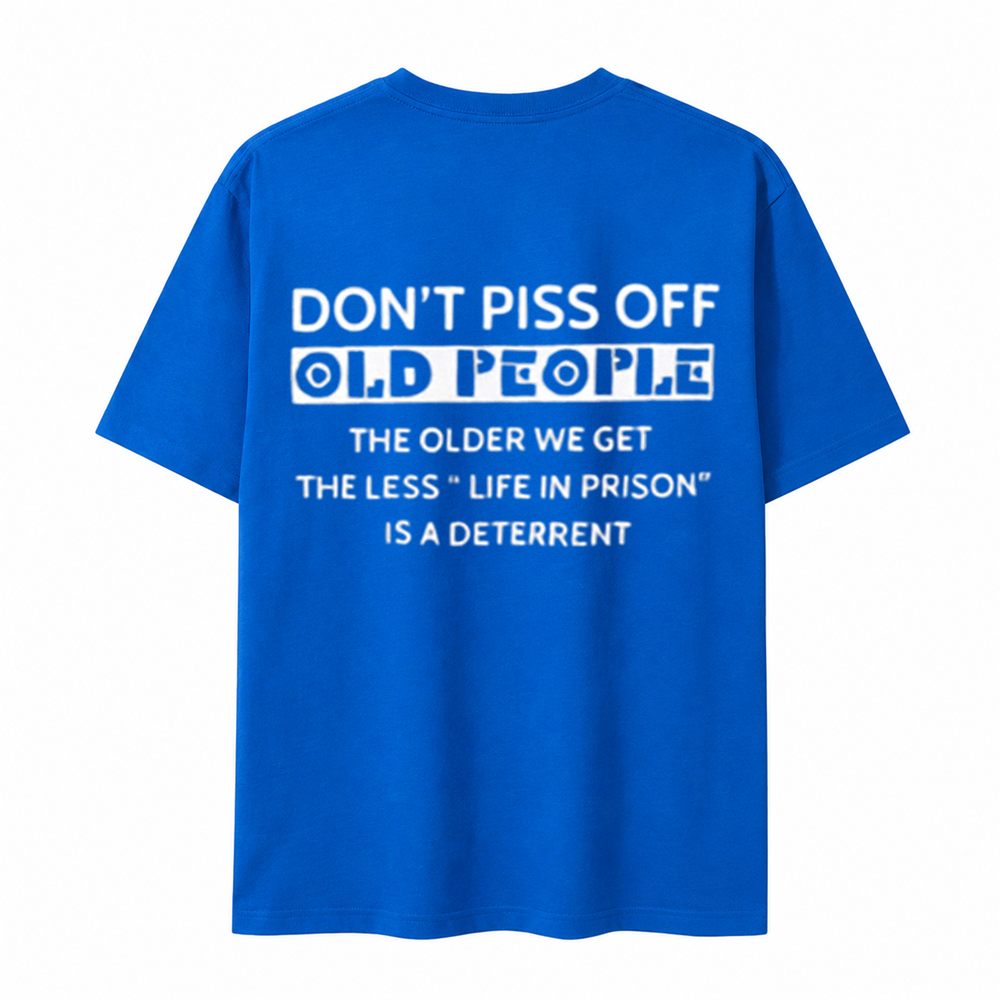 Funny Old People Shirt The Older We Get The Less Life In Prison Is A Deterrent Tee