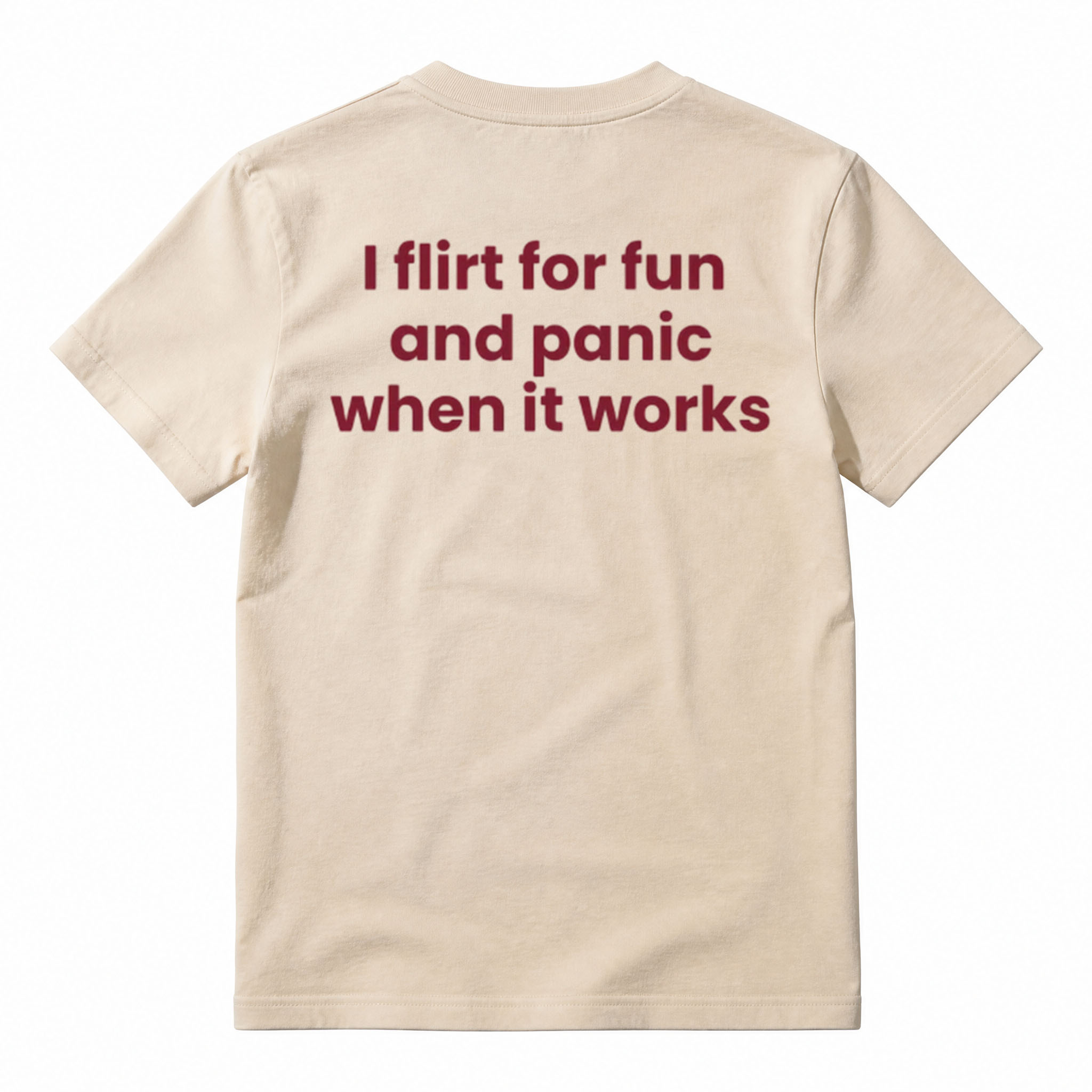 I FLIRT FOR FUN AND PANIC WHEN IT WORKS