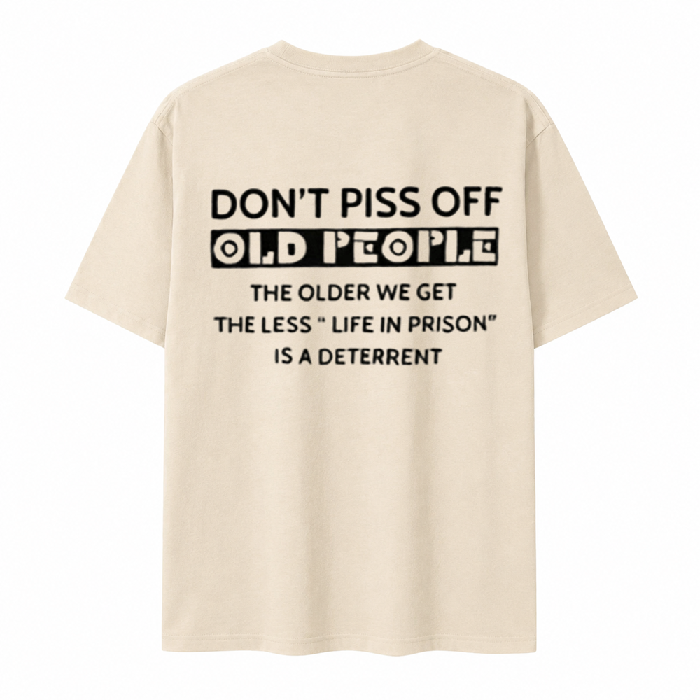 Funny Old People Shirt The Older We Get The Less Life In Prison Is A Deterrent Tee