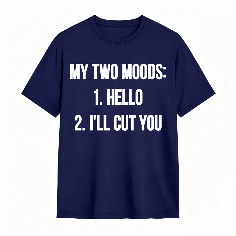 My Two Moods Hello I Ll Cut You Unisex Classic T-shirt