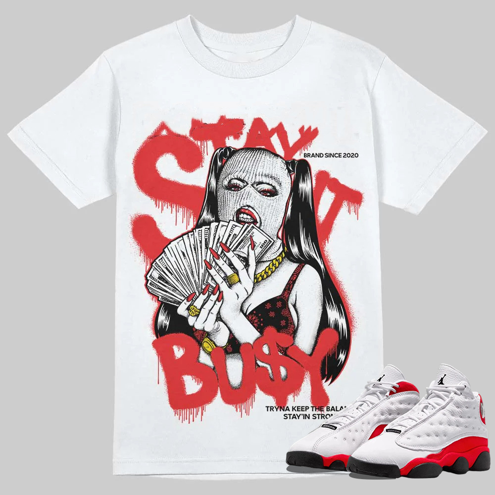AJ 13 Chicago True Red Cherry T-Shirt Stay It Busy Graphic