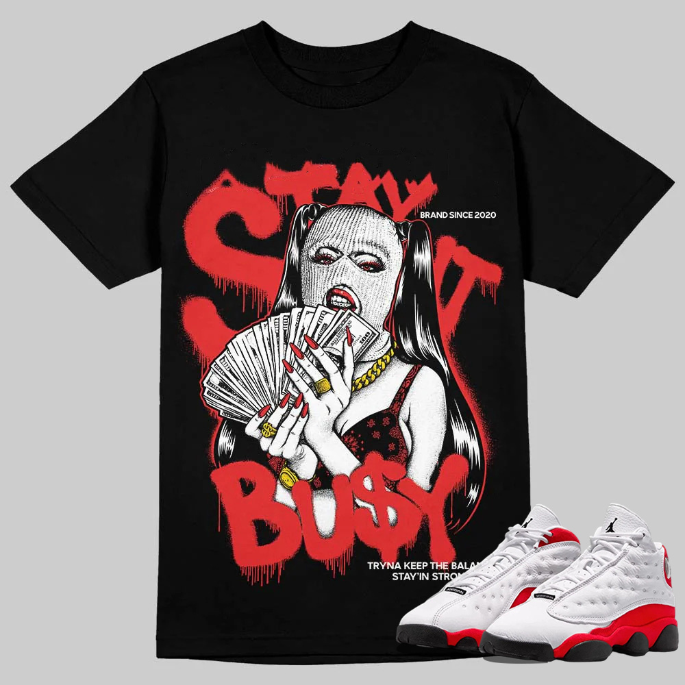 AJ 13 Chicago True Red Cherry T-Shirt Stay It Busy Graphic